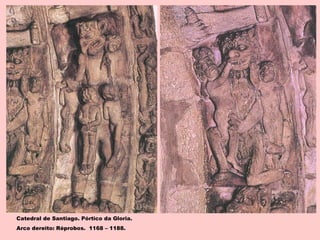 Catedral de Santiago. Pórtico da Gloria.
Arco dereito: Réprobos. 1168 – 1188.
 