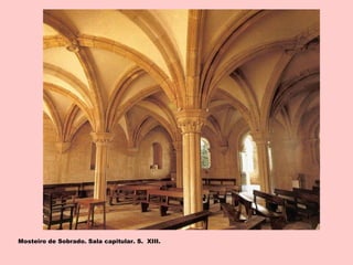 Mosteiro de Sobrado. Sala capitular. S. XIII.
 