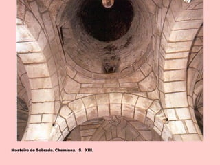Mosteiro de Sobrado. Cheminea. S. XIII.
 