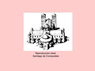 Reproducción ideal.
Santiago de Compostela
 