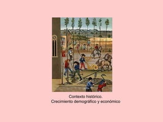 Contexto histórico.
Crecimiento demográfico y económico
 