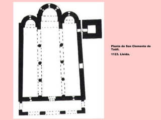 Planta de San Clemente de
Taüll.
1123. Lleida.
 
