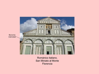 Románico italiano.
San Miniato al Monte
Florencia
Bicromía
mármoles
 