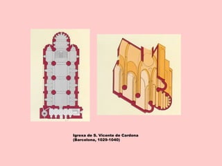 Igrexa de S. Vicente de Cardona
(Barcelona, 1029-1040)
 