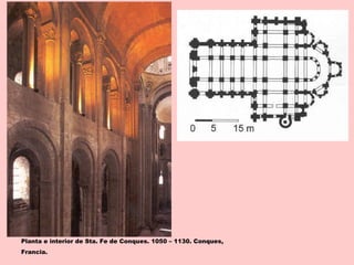 Planta e interior de Sta. Fe de Conques. 1050 – 1130. Conques,
Francia.
 