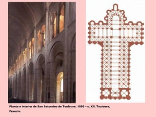 Planta e interior de San Saturnino de Toulouse. 1080 – s. XII. Toulouse,
Francia.
 