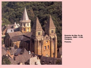 Exterior de Sta. Fe de
Conques. 1050 – 1130.
Conques,
Francia.
 