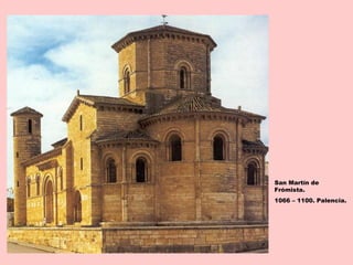 San Martín de
Frómista.
1066 – 1100. Palencia.
 