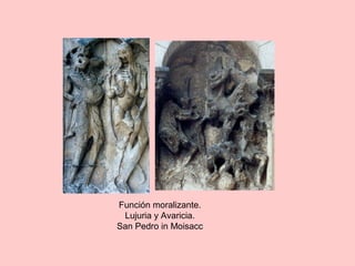 Función moralizante.
Lujuria y Avaricia.
San Pedro in Moisacc
 