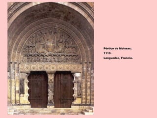 Pórtico de Moissac.
1110.
Languedoc, Francia.
 
