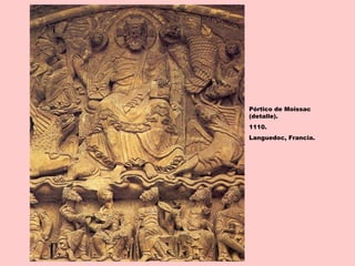 Pórtico de Moissac
(detalle).
1110.
Languedoc, Francia.
 