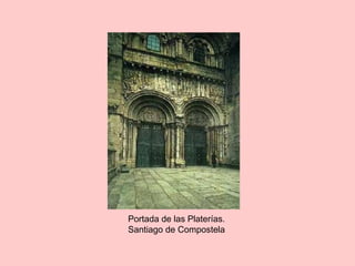 Portada de las Platerías.
Santiago de Compostela
 
