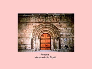 Portada.
Monasterio de Ripoll
 