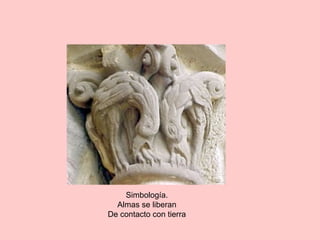 Simbología.
Almas se liberan
De contacto con tierra
 