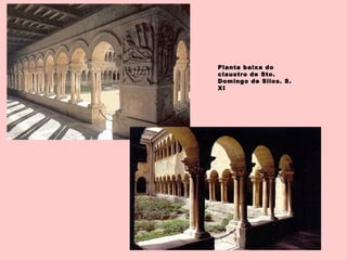 Planta baixa do
claustro de Sto.
Domingo de Silos. S.
XI
 