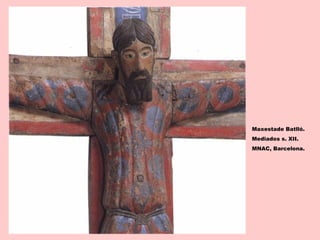 Maxestade Batlló.
Mediados s. XII.
MNAC, Barcelona.
 