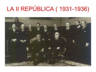 LA II REPÚBLICA ( 1931-1936) 