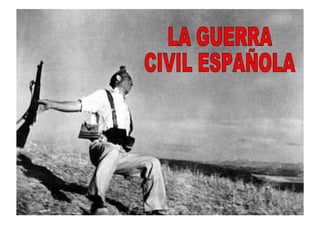 LA GUERRA CIVIL ESPAÑOLA 