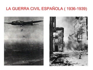 LA GUERRA CIVIL ESPAÑOLA ( 1936-1939) 