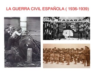 LA GUERRA CIVIL ESPAÑOLA ( 1936-1939) 