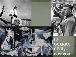 LA
GUERRA
CIVIL,
1936-1939
 