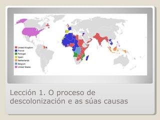 Lección 1. O proceso de descolonización e as súas causas 