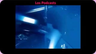 Los Podcasts 
 