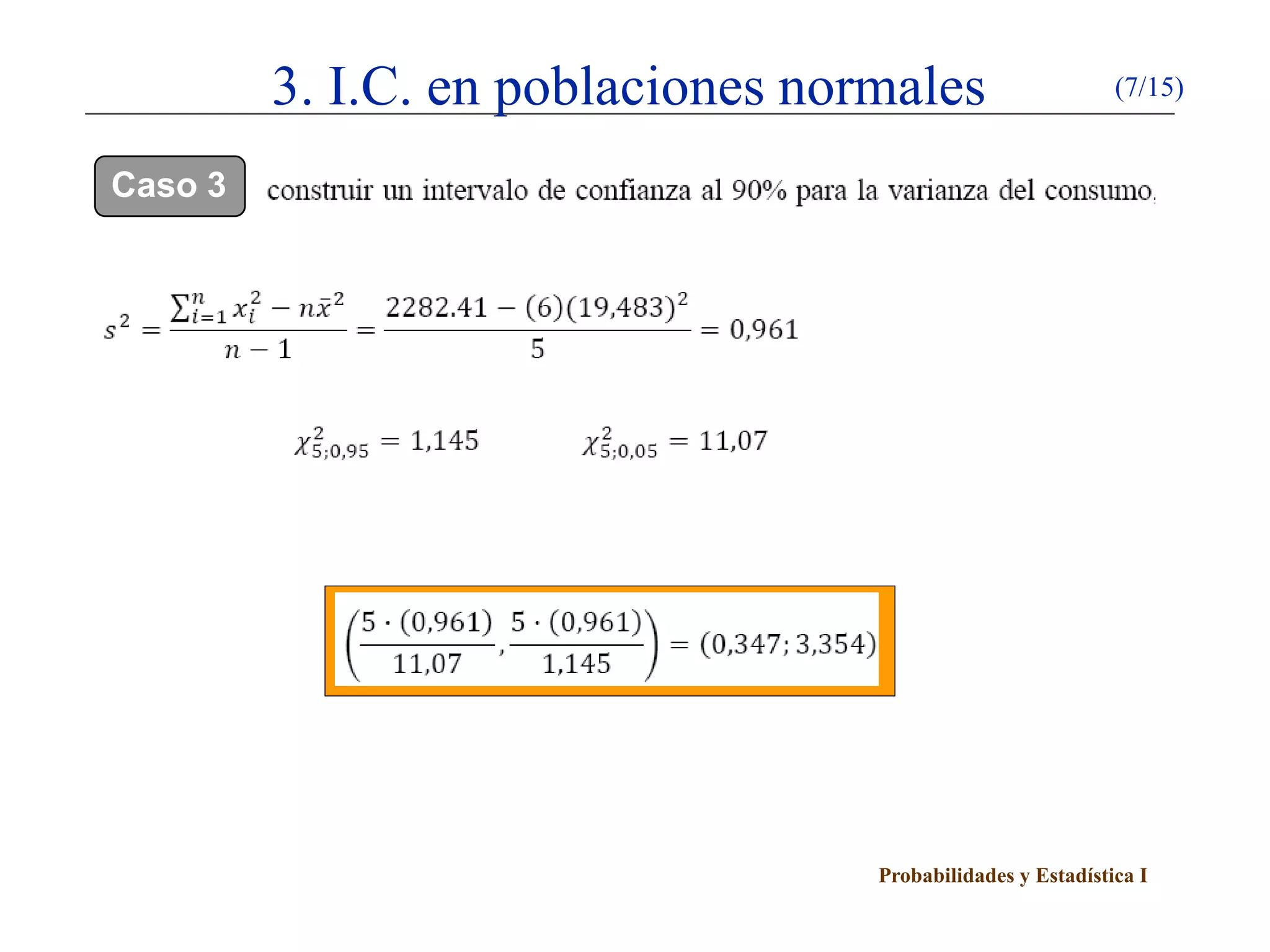 Probabilidades y Estadística I
3. I.C. en poblaciones normales (7/15)
Caso 3
 