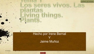 volver al índice




             Hecho por Irene Bernal
                       Y
                 Jaime Muñoz

01/10/2012
 