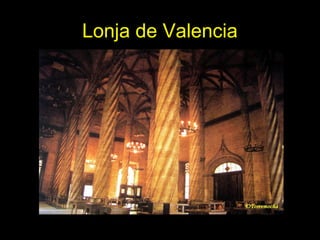 Tema 11. El Gótico español. 19
Lonja de Valencia
 