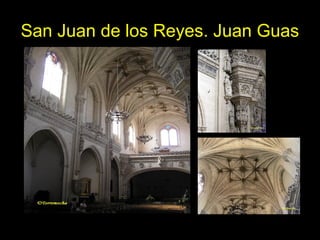 Tema 11. El Gótico español. 21
San Juan de los Reyes. Juan Guas
 