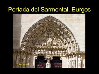 Tema 11. El Gótico español. 33
Portada del Sarmental. Burgos
 