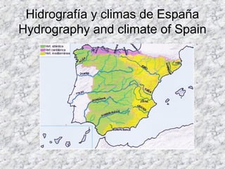 Hidrografía y climas de España
Hydrography and climate of Spain
 