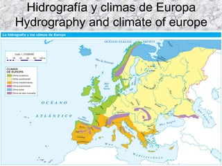 Hidrografía y climas de Europa
Hydrography and climate of europe
 