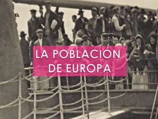 LA POBLACIÓN DE EUROPA