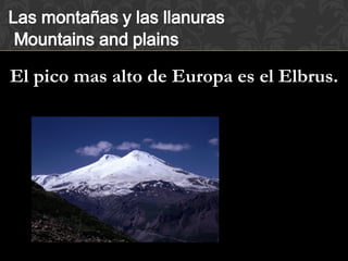 El pico mas alto de Europa es el Elbrus.
 
