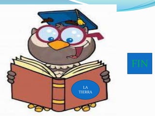 FIN
LA
TIERRA
 
