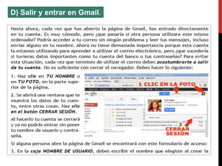 D) Salir y entrar en Gmail. 
 
