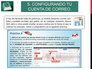 5. CONFIGURANDO TU 
CUENTA DE CORREO. 
 