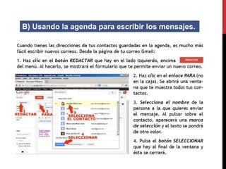 B) Usando la agenda para escribir los mensajes. 
 