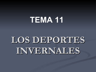 LOS DEPORTES INVERNALES TEMA 11 