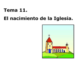 Tema 11.  El nacimiento de la Iglesia. 