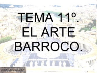 TEMA 11º. EL ARTE BARROCO. 