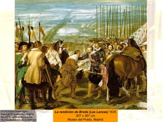 La rendición de Breda (Las Lanzas)  1635 307 x 367 cm Museo del Prado, Madrid 