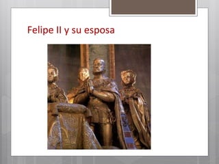Felipe II y su esposa
 