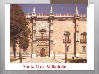 Santa Cruz. Valladolid
 