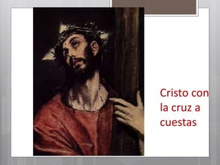 Cristo con
la cruz a
cuestas
 
