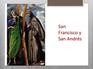 San
Francisco y
San Andrés
 