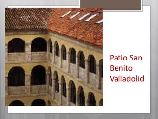 Patio San
Benito
Valladolid
 