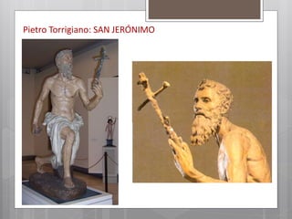 Pietro Torrigiano: SAN JERÓNIMO
 